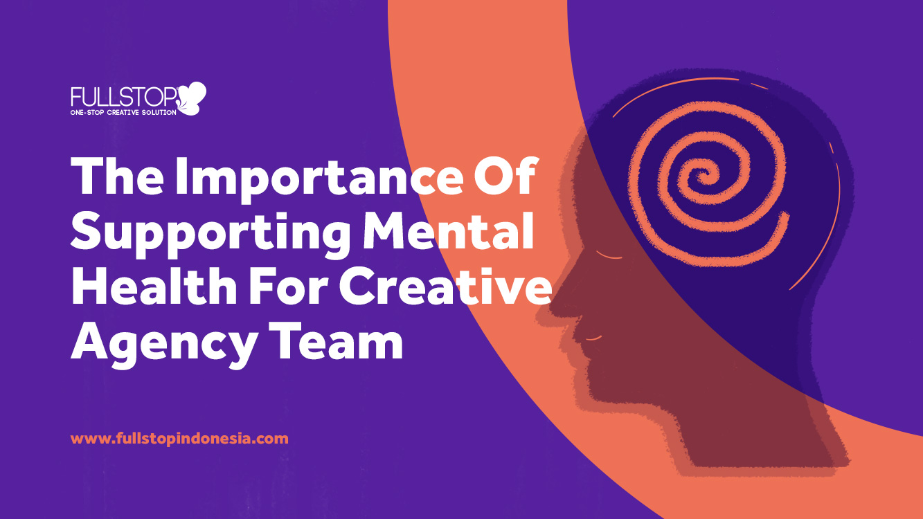 The Importance of Supporting Mental Health for Creative Agency Team